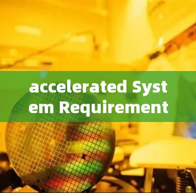 accelerated System Requirements accelerated System Requirements