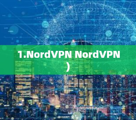 1.NordVPN NordVPN) 1.NordVPN NordVPN)